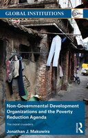 NonGovernmental Development Organizations and the Poverty Reduction Agenda: The Moral Crusaders