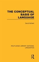 The Conceptual Basis Of Language (rle Linguistics A: General Linguistics)