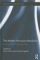 The Modern Percussion Revolution: Journeys Of The Progressive Artist
