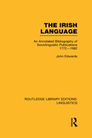 The The Irish Language (rle Linguistics E: Indo-european Linguistics): An Annotated Bibliography Of Sociolinguistic Publications 1