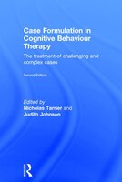 Case Formulation In Cognitive Behaviour Therapy: The Treatment Of Challenging And Complex Cases