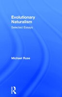 Evolutionary Naturalism: Selected Essays