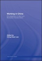 Working in China: Ethnographies of Labor and Workplace Transformation