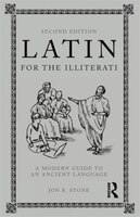 Latin For The Illiterati: A Modern Guide to an Ancient Language