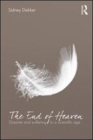 The End Of Heaven: Disaster And Suffering In A Scientific Age