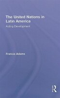 The United Nations in Latin America: Aiding Development