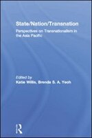 State/nation/transnation: Perspectives On Transnationalism In The Asia Pacific