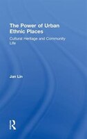 The Power of Urban Ethnic Places: Cultural Heritage and Community Life