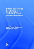 Ethical Educational Leadership In Turbulent Times: (re) Solving Moral Dilemmas