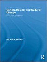 Gender, Ireland And Cultural Change: Race, Sex And Nation