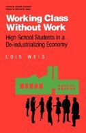 Working Class Without Work: High School Students in a de-Industrializing Economy