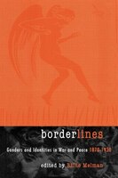 Borderlines: Genders and Identities in War and Peace 1870-1930