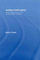 Justice Interruptus: Critical Reflections on the Postsocialist Condition