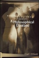 A Philosophical Disease: Bioethics, Culture, and Identity