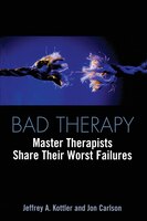 Bad Therapy: Master THerapists Share Their Worst Failures