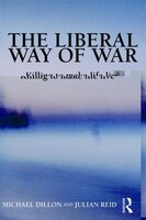 The Liberal Way of War: Killing to Make Life Live