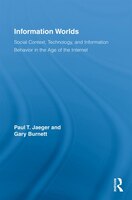 Information Worlds: Behavior, Technology, and Social Context in the Age of the Internet