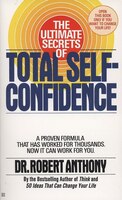 The Ultimate Secrets Of Total Self-confidence: A Proven Formula That Has Worked For Thousands