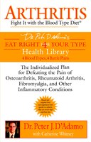 Arthritis: Fight It With The Blood Type Diet: The Individualized Plan For Defeating The Pain Of Osteoarthritis, Rheumatoid Art Hri