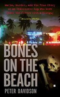 Bones On The Beach: Mafia, Murder, And The True Story Of An Undercover Cop Who Went Under The Covers With A Wiseguy