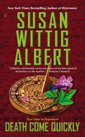 Death Come Quickly (China Bayles Mystery)