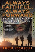 Always Faithful, Always Forward: The Forging of a Special Operations Marine Dick Couch Author
