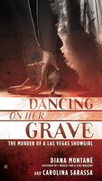 Dancing On Her Grave: The Murder Of A Las Vegas Showgirl