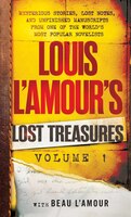 Louis L'amour's Lost Treasures: Volume 1: Mysterious Stories, Lost Notes, And Unfinished Manuscripts From One Of The World's Most