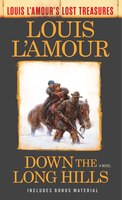 Down The Long Hills (louis L'amour's Lost Treasures): A Novel