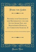 Beiträge zur Geschichte der Reformation und der Sitten Jener Zeit, mit Besonderem Hinblick auf Christoph Scheurl II: Nach Archivar