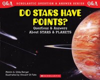 Do Stars Have Points?: Questions and Answers About Stars and Planets
