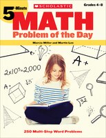 5-Minute Math Problem of the Day: 250 Fun, Multi-Step Problems That Sharpen Math Reasoning, Number Sense, and Computation Skills