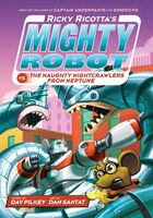 Ricky Ricotta's Mighty Robot vs. The Naughty Nightcrawlers From Neptune (Ricky Ricotta's Mighty Robot #8)