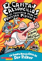 El  Capitan Calzoncillos y El Perverso Plan del Profesor Pipicaca: (Spanish Language Edition of Captain Underpants and the Perilous Plot of Professor