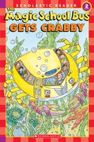 The Scholastic Reader Level 2: The Magic School Bus Gets Crabby