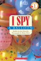 I Spy A Balloon (scholastic Reader, Level 1): Level 1