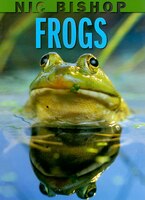 Nic Bishop: Frogs