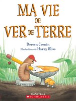 Ma Vie de Ver de Terre (French Edition)