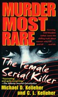 Murder Most Rare: The Female Serial Killer