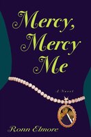 Mercy, Mercy Me: A Novel
