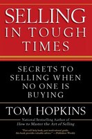 Selling In Tough Times: Secrets To Selling When No One Is Buying