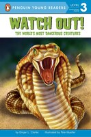 Watch Out!: The World's Most Dangerous Creatures
