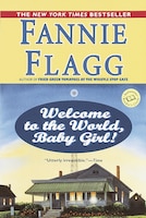 Welcome To The World, Baby Girl!: A Novel