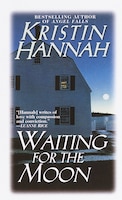 Waiting For The Moon: A Novel