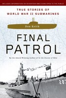 Final Patrol: True Stories Of World War Ii Submarines