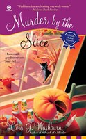 Murder By The Slice: A Fresh-baked Mystery