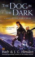 The Dog In The Dark: A Novel Of The Noble Dead
