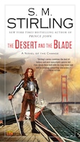 The Desert And The Blade: A Novel Of The Change