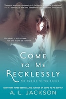 Come to Me Recklessly (Closer to You)