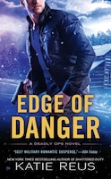 Edge of Danger: A Deadly Ops Novel (Deadly Ops Series)